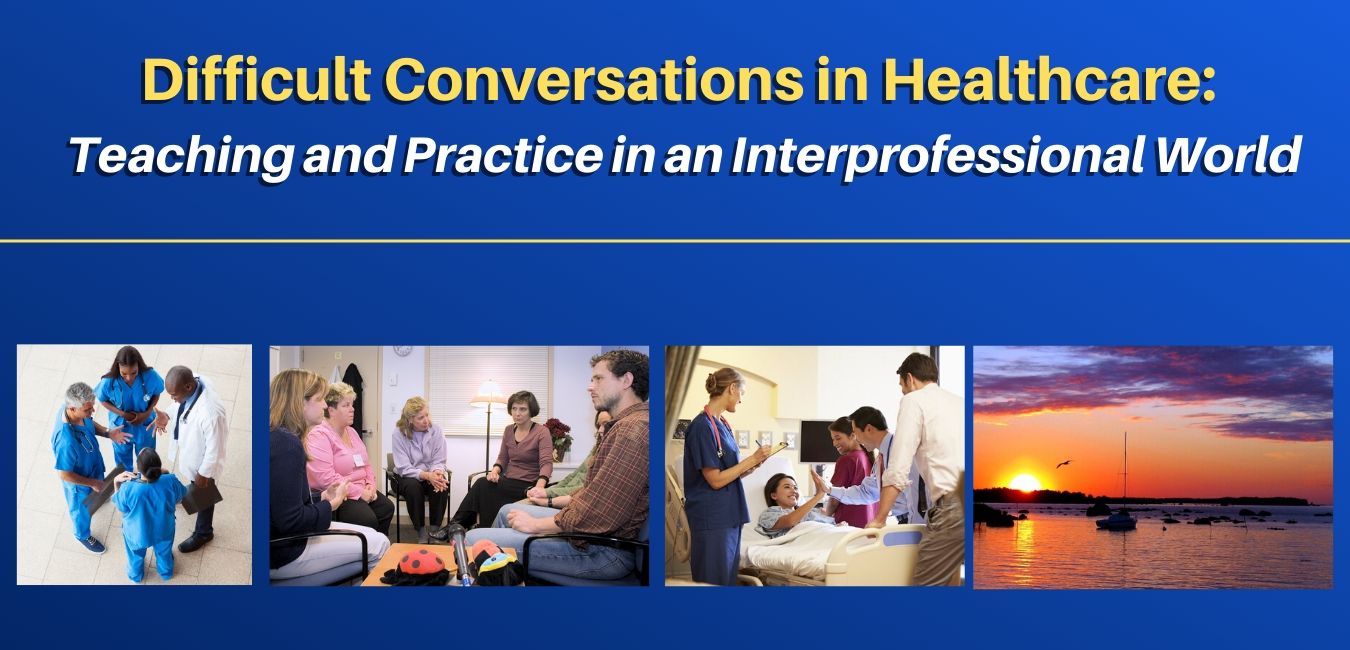CANCELLED: Difficult Conversations in Healthcare: Teaching and Practice in an Interprofessional World Banner